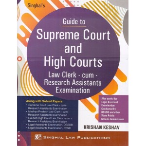 Singhal's Guide to Supreme Court and High Courts Law Clerk-cum-Research Assistants Examination by Krishan Keshav | Singhal Law Publications